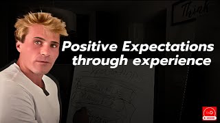 POSITIVE EXPECTATIONS THROUGH EXPERIENCES | Daniel Barker