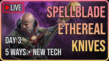 Spellblade Ethereal Knives / Blade Blast Inquisitor 5 Ways and New Tech!