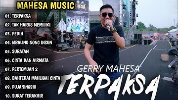 TERPAKSA GERRY MAHESA | TAK HARUS MEMILIKI, PEDIH, MAHESA MUSIC FULL ALBUM | DANGDUT KOPLO TERBARU