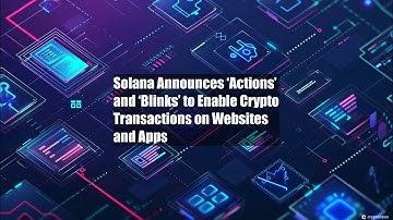Solana Announces ‘Actions’ and ‘Blinks’ to Enable Crypto