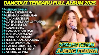 MERAYU TUHAN  AJENG FEBRIA  DANGDUT KOPLO FULL ALBUM TERBARU 2025