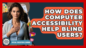 How Does Computer Accessibility Help Blind Users? - Special Education Learning