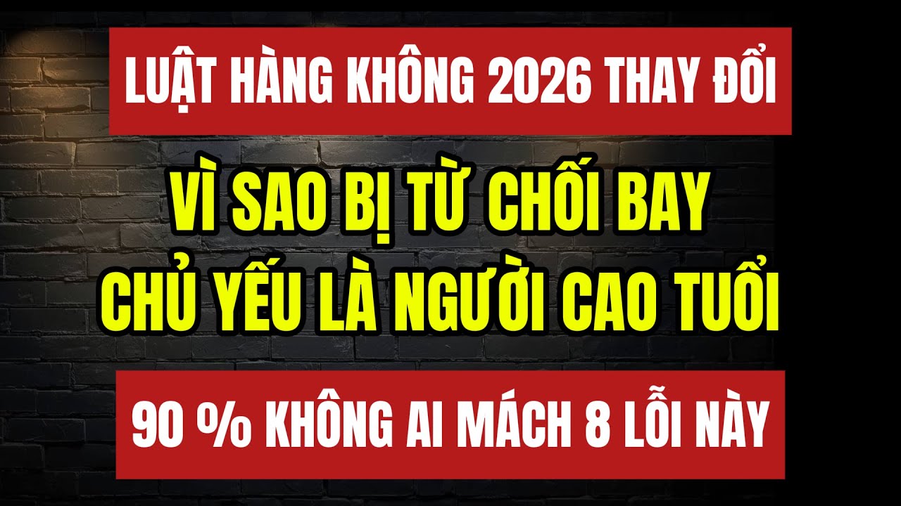 TỪ 2026 : 8 Quy Định Hộ Chiếu & Giấy Tờ Khiến Người Trên 60 Tuổi BỊ TỪ CHỐI LÊN MÁY BAY