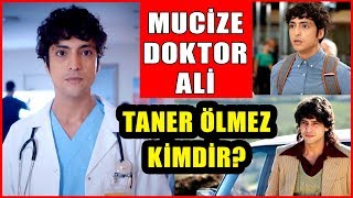 Mucize Doktor'un Ali'si Taner Ölmez Kimdir? Taner Ölmez Kaç Yaşında ve Nereli?