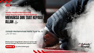 [LIVE] Ustadz Muhammad Halid Syar’ie, Lc - MEMAKSA DIRI TAAT KEPADA ALLAH ﷻ