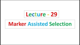 Lecture - 29 Marker Assisted Selection