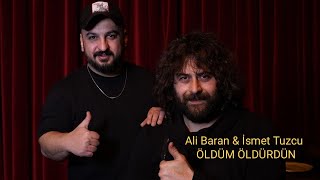 Ali Baran feat İsmet Tuzcu ÖLDÜM ÖLDÜRDÜN  2022 Resimi