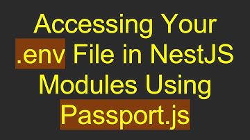 Accessing Your .env File in NestJS Modules Using Passport.js