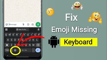 How To Fix Emojis Missing from Android Keyboard? (2025)