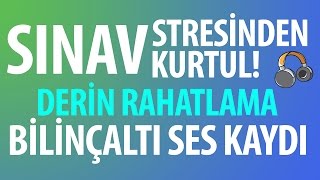 Sınavlarda başarılı ol! | Stresten kurtul | Kulaklıkla dinleyiniz | Bilinçaltı Rahatlama