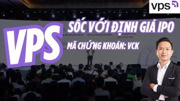 VPS - Định giá IPO khá cao sau khi "vét quỹ" chia cổ phiếu thưởng trước thềm IPO