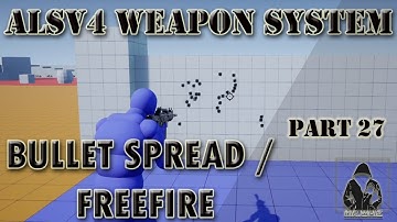 Make a TPS with ALSv4 in UE4 - Weapon System - #27 - Bullet Spread / FreeFire