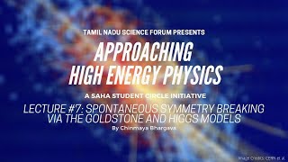 Spontaneous Symmetry Breaking via the Goldstone and Higgs Models | Approaching HEP #7