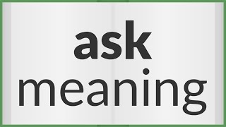 Ask | meaning of Ask