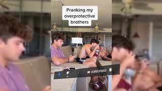 PRANKING OVERPROTECTIVE BROTHERS ( YO WHAT'S GOOD SHAWTY, YOUR MAN STILL AROUND? )