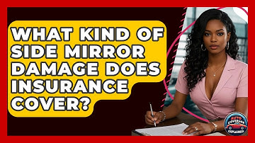 What Kind Of Side Mirror Damage Does Insurance Cover? - Auto Coverage Explained