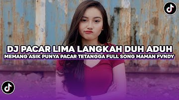DJ DUH ADUH MEMANG ASYIK PUNYA PACAR TETANGGA | DJ PACAR LIMA LANGKAH SLOW VIRAL TIKTOK MAMAN FVNDY