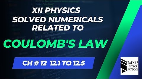 XII Physics | Ch # 12 Electrostatics | Coulomb