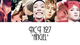 NCT 127 - 'Angel' Lyrics [HAN/ROM/ENG]   Color Coded