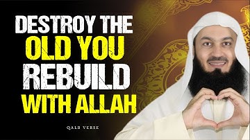 Destroy the Old You — Rebuild Yourself with Allah’s Guidance | Mufti Menk