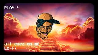 2Pac - All Eyez On Me [Official Lofi Remix]