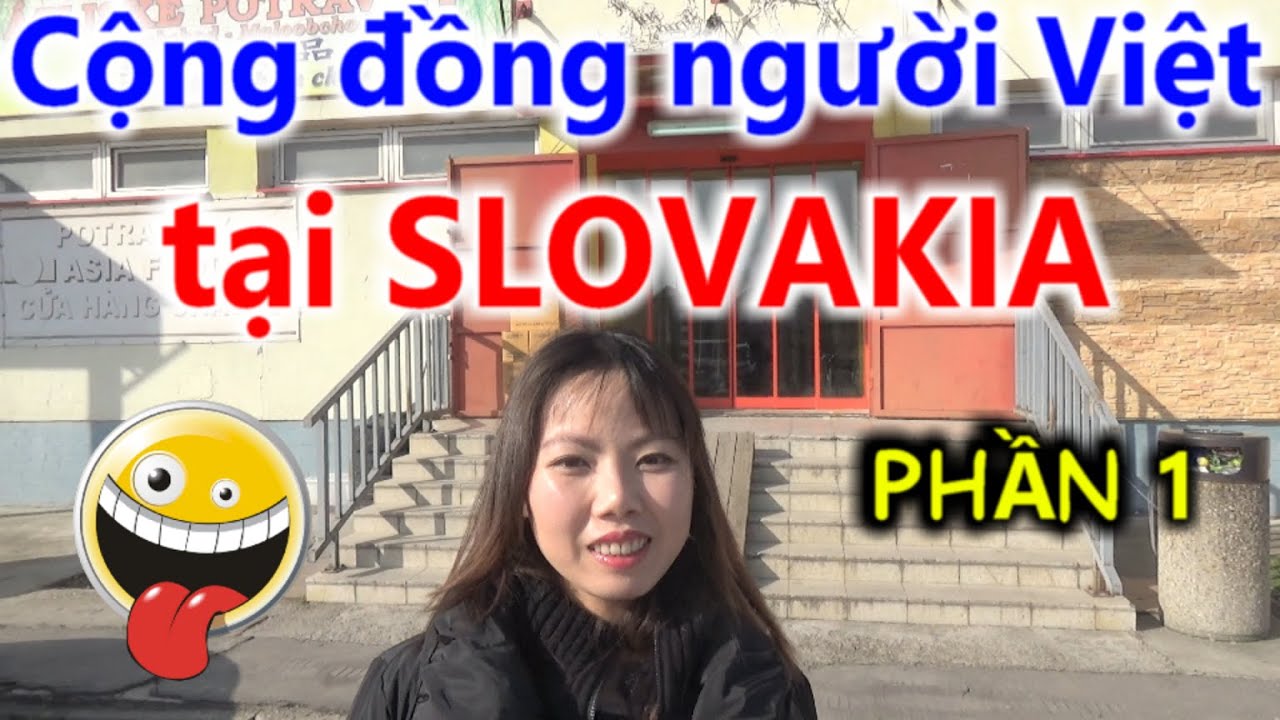 Người Việt tại đất nước Slovakia sống ra sao ? Du lịch ẩm thực Châu Âu cùng Sarah Nguyen