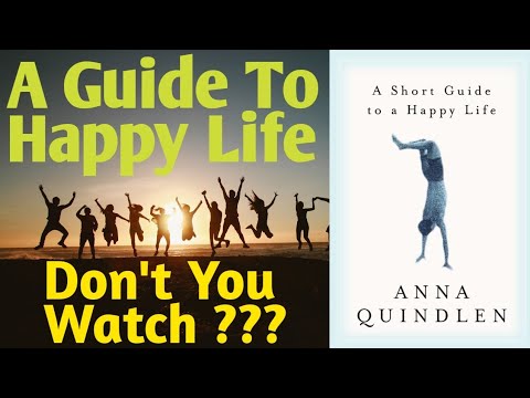 A Short Guide to a Happy Life by Anna Quindlen | A Short Summary written by James Clear | BMQ ...