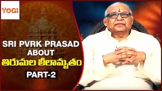 Tirumala Leelamrutham by Sri PVRK Prasad | Episode 1 | Part 2 | Gyana Yogi