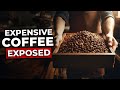 The Shocking Truth About Expensive Coffee