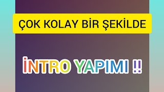 Nasıl Kolay Bir Şekilde İntro Yapılır ? İlk Videom