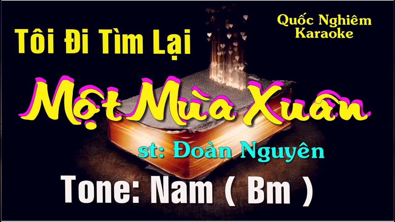 Karaoke - TÔI ĐI TÌM LẠI MỘT MÙA XUÂN - Tone: Nam ( Bm ) st: Đoàn Nguyên