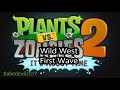 Wild west first wave plants vs zombies 2 music extended