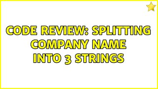 Famous Code Review: Splitting company name into 3 strings (4 Solutions!!) Profile