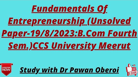 Fundamentals Of Entrepreneurship (Unsolved Paper-19/8/2023:B.Com Fourth Sem.)CCS University Meerut