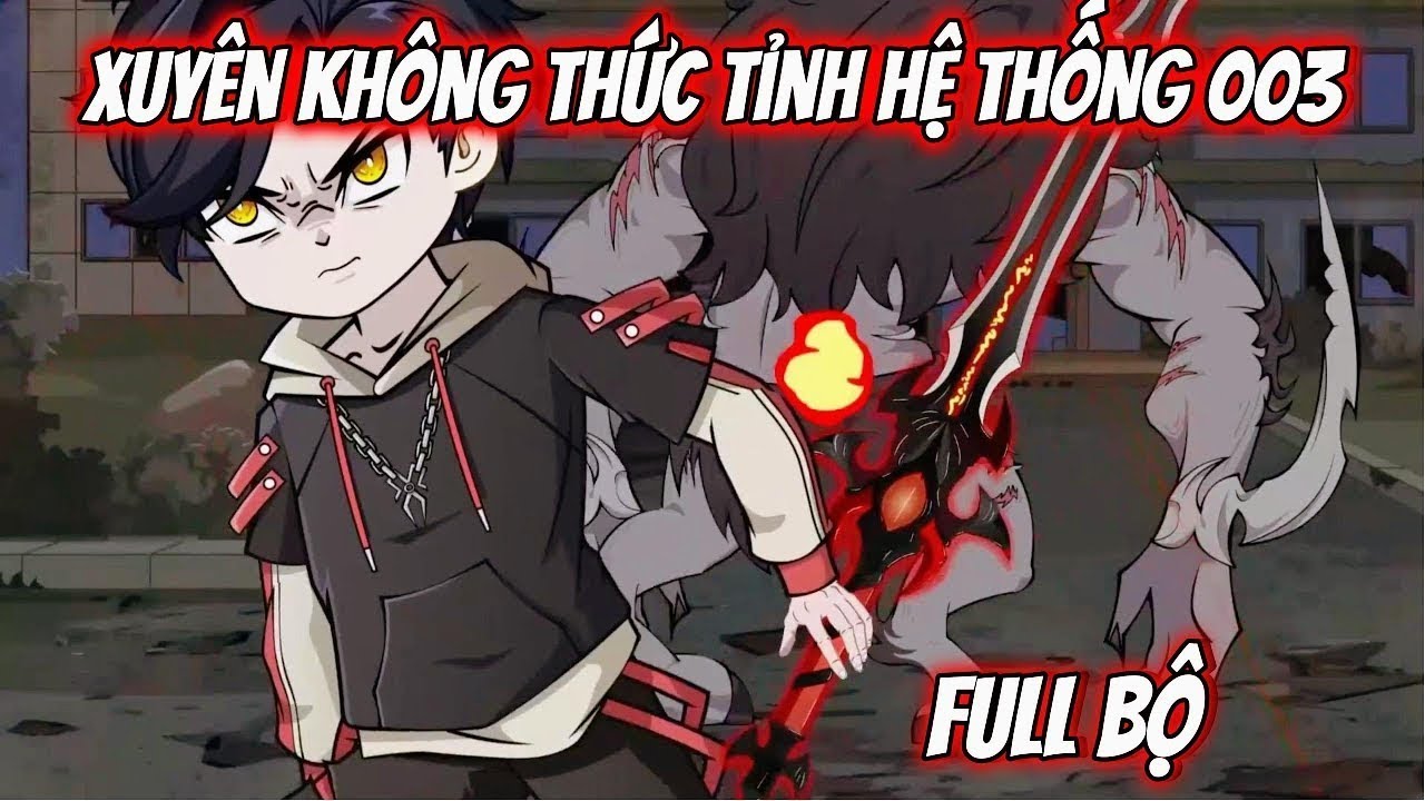 Tập 1 - 160: XUYÊN KHÔNG THỨC TỈNH HỆ THỐNG 003