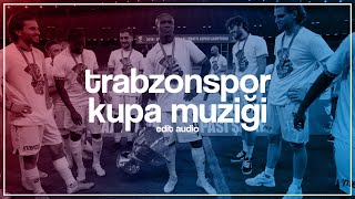 trabzonspor kupa muzigi | edit audio