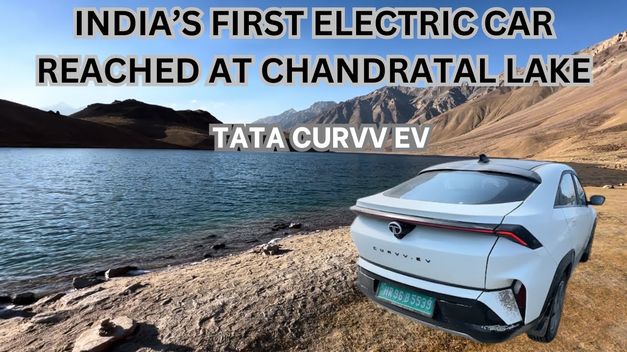 India's First Electric Car Reached at Chandratal Lake | Tata Curvv ev at Chandratal Lake| Va Trails