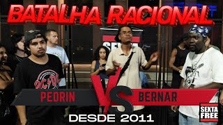 SEXTA FREE - BATALHA RACIONAL - PEDRIN X BERNAR