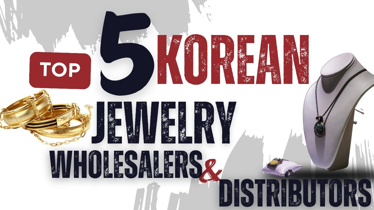 Top 5 Korean Jewelry Wholesalers and Distributors