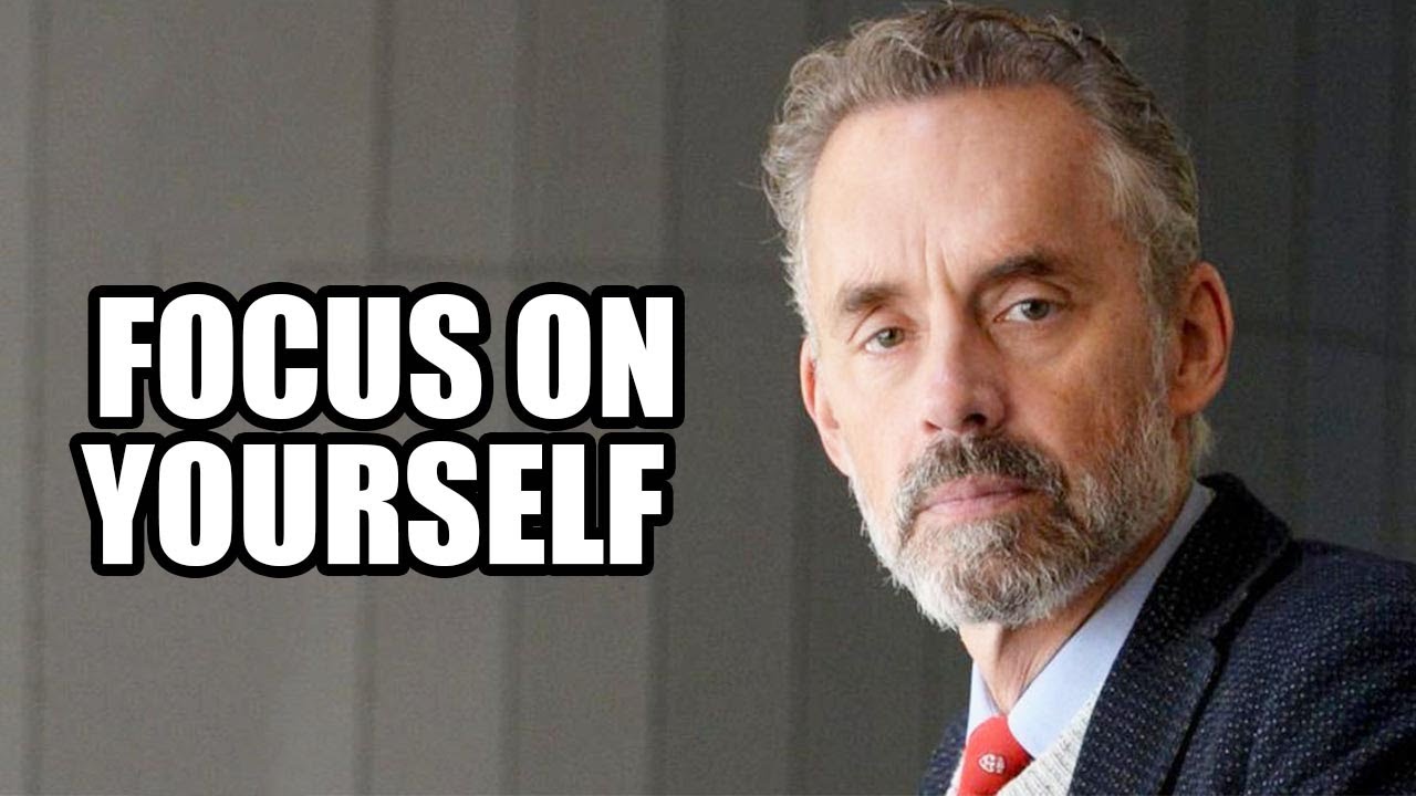 FOCUS ON YOURSELF Jordan Peterson (Best Motivational Speech) YouTube