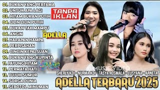 Download Lagu OM ADELLA TERBARU 2025 - SHERLY KDI BUKAN YANG PERTAMA - NURMA KDI - TASYA ROSMALA - LUSYANA JELITA MP3