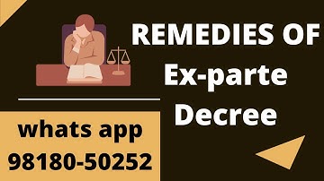 REMEDIES OF  Ex-PARTE DECREE I CODE OF CIVIL PROCEDUE 1908