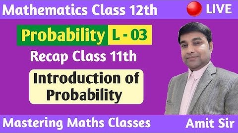 Probability | Class 12th Math | Recap of Class 11th | Introduction of Probability |  L  3