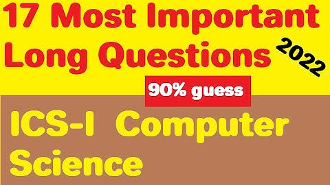 ICS Part-1 Computer Science | 17 important Long Questions | For all Boards | 2022