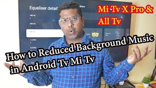 How to Reduced Background Music in Android Tv Mi Tv screenshot 5