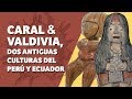 Caral y Valdivia: Dos culturas hiperconectadas