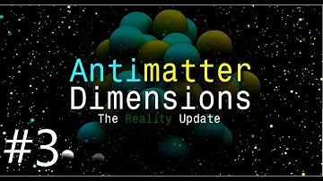 Antimatter Dimensions - Our First Antimatter Galaxy | Idle | Free | Steam | Gameplay | Part 3 |