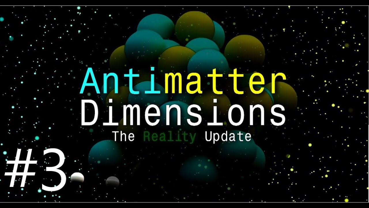 Antimatter Dimensions - Our First Antimatter Galaxy | Idle | Free | Steam | Gameplay | Part 3 |