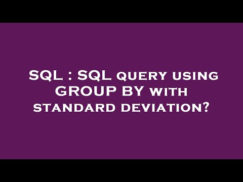 SQL : SQL query using GROUP BY with standard deviation?