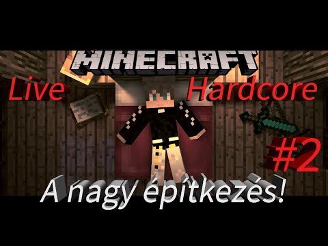 Minecraft Hardcore LIVE #2 | A nagy építkezés..